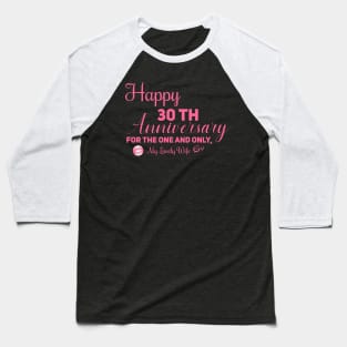 Happy 30th anniversary for the one and only, My lovely wife Baseball T-Shirt